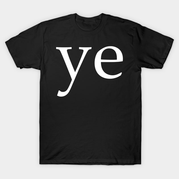 Ye T-Shirt by StickSicky